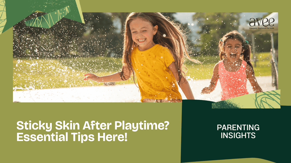 Sticky Skin After Playtime? Here’s What Every Parent Needs to Know