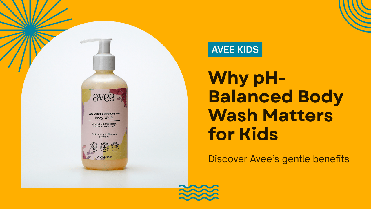 Why pH-Balanced Body Wash Matters for Kids β And How Avee Gets It Right