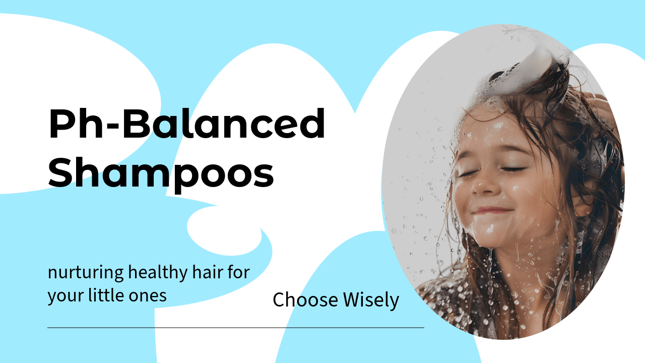 5 Reasons Why pH-Balanced Shampoo for Kids is Essential for Healthy Hair and Scalp