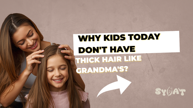 Why Kids Today Don’t Have the Same Thick Hair as Our Grandparents – And What You Can Do About It