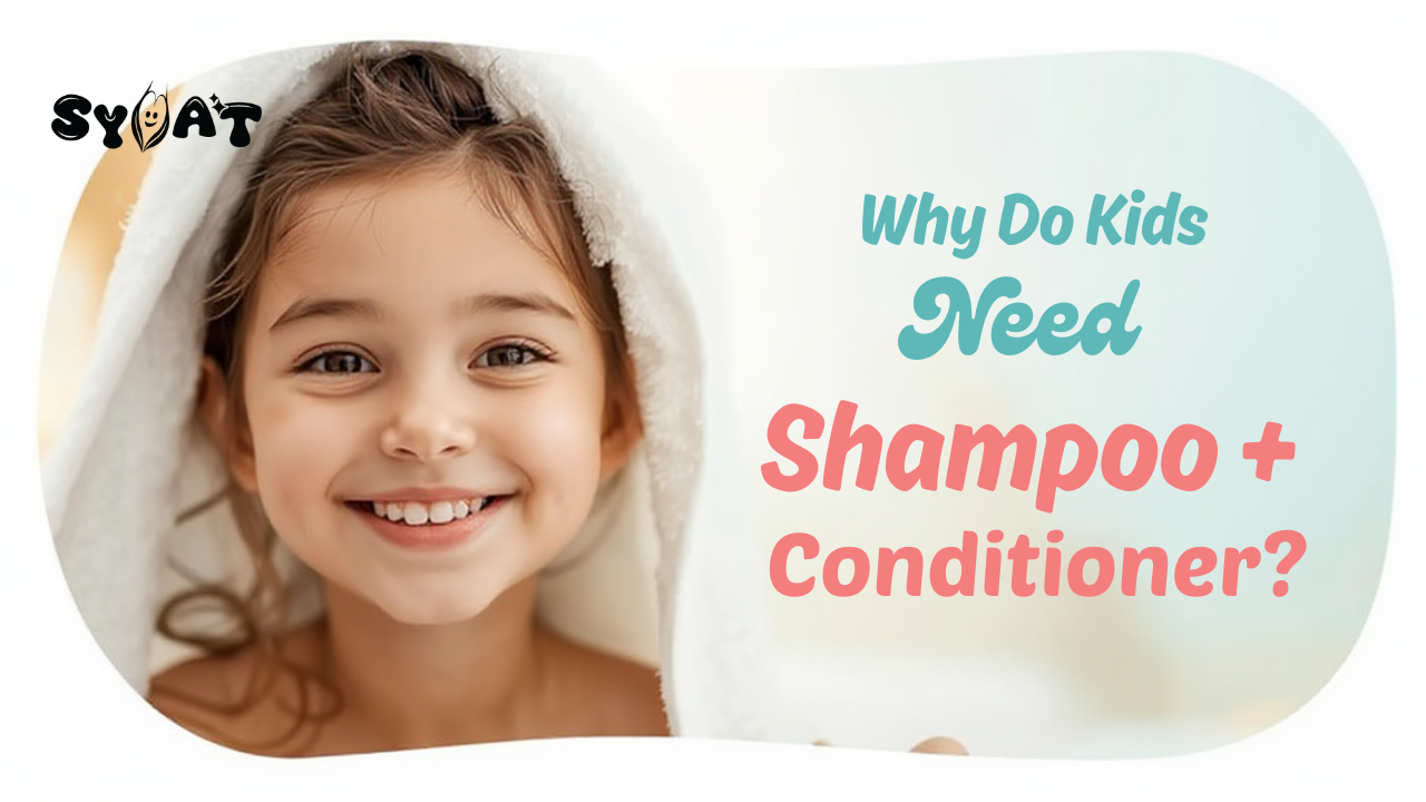 Do Kids Aged 5–12 Really Need Both Shampoo & Conditioner?