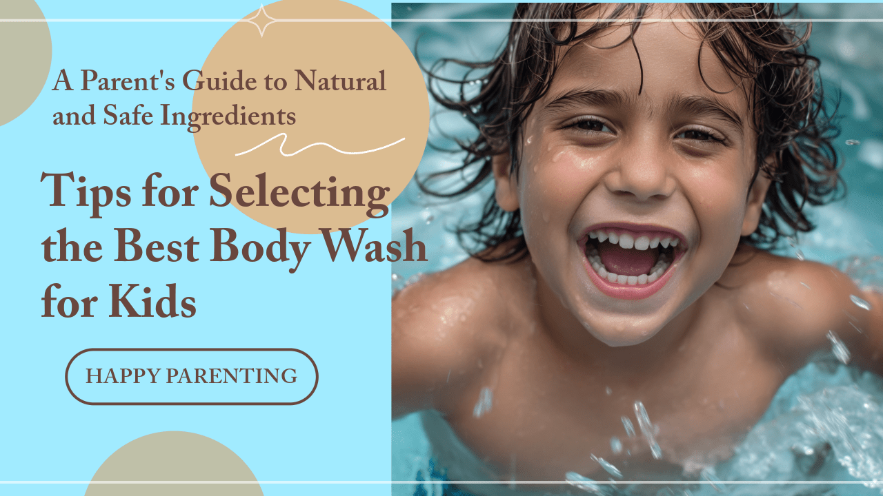 Best Body Wash for Kids in India: A Parent's Guide to Natural and Safe Ingredients