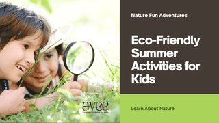 eco friendly adventures for summer by avee kids