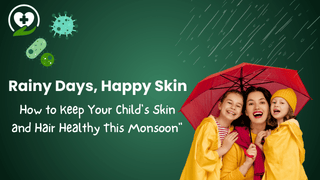 Monsoon Skincare and Haircare Tips for Kids: A Guide for Parents