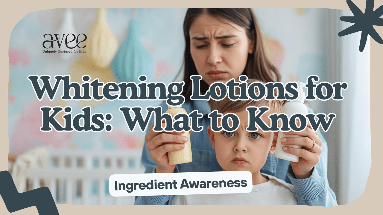 “Whitening” Lotions for Kids? What Parents Should Know (Safer Bright-Skin Habits)