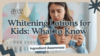 Avee kids blog post on whitening lotions for kids myth